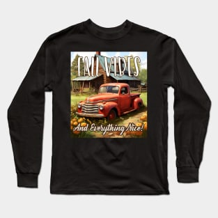 Cute Vintage Red Truck Fall Vibes  & Everything Nice Countryside Cabin Long Sleeve T-Shirt